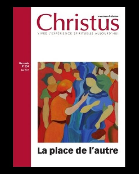 Christus #254 HS - La place de l'autre - Mai 2017