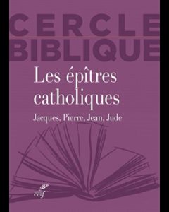 Épîtres catholiques, Les - Jacques, Pierre, Jean, Jude