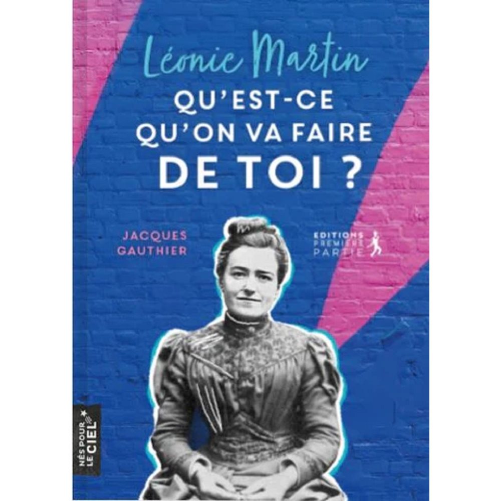 Léonie Martin - Qu'est-ce qu'on va faire de toi?