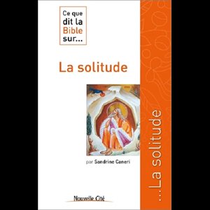 Ce que dit la Bible sur... La solitude