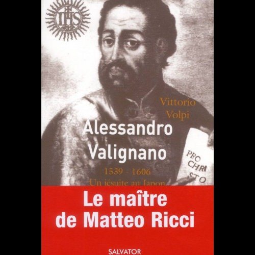 Alessandro Valignano 1539-1606 un jésuite au Japon Alessandro Valignano 1539-1606 un jésuite au Japon