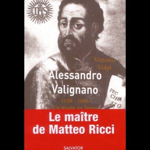 Alessandro Valignano 1539-1606 un jésuite au Japon