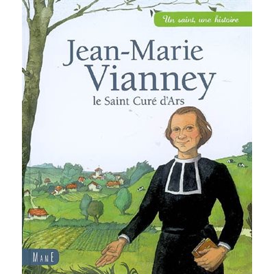 Jean-Marie Vianney, le saint curé d'Ars