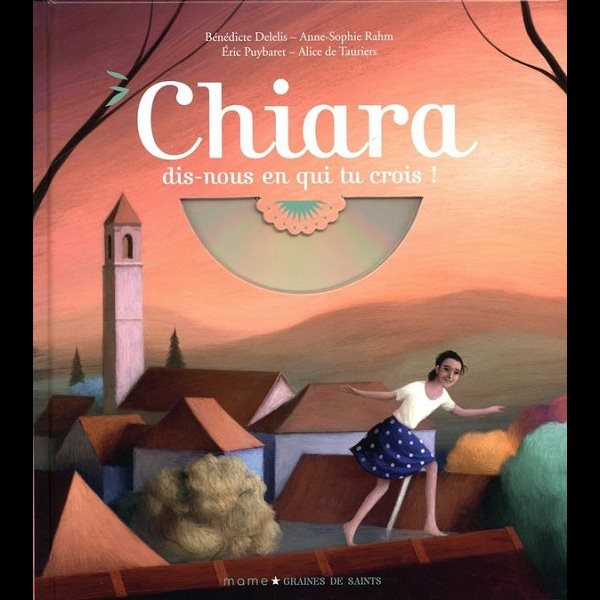 Chiara, dis-nous en qui tu crois! (CD inclus)