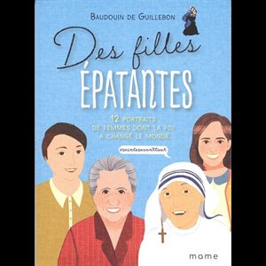Des filles épatantes : 12 portraits de femmes