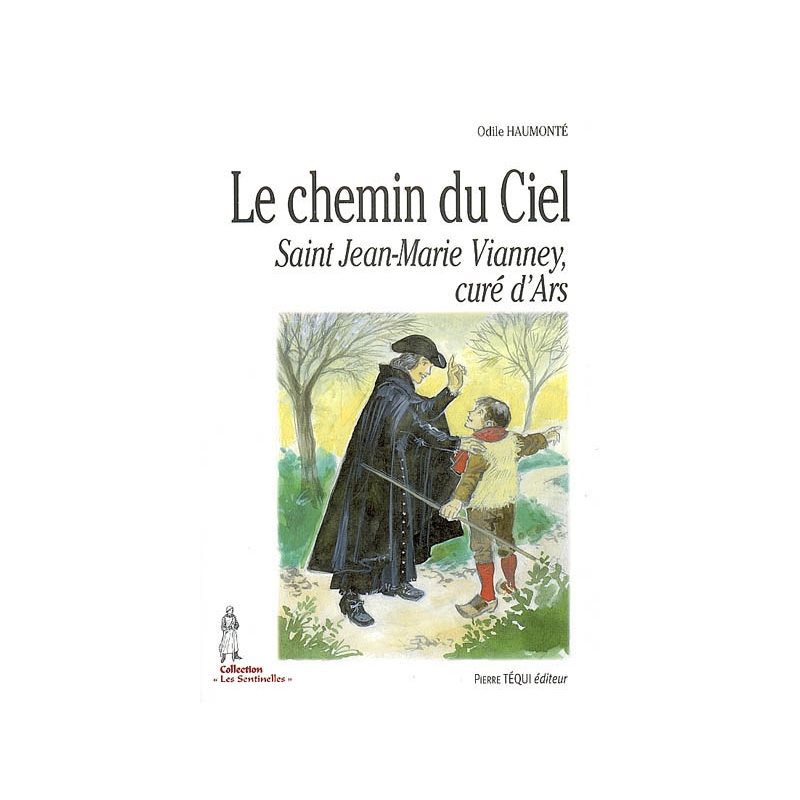 Chemin du ciel Saint Jean-Marie Vianney, curé d'Ars, Le