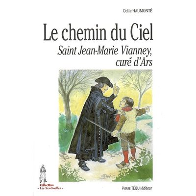 Chemin du ciel Saint Jean-Marie Vianney, curé d'Ars, Le