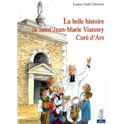 Belle histoire de Saint Jean-Marie Vianney, curé d'Ars, La