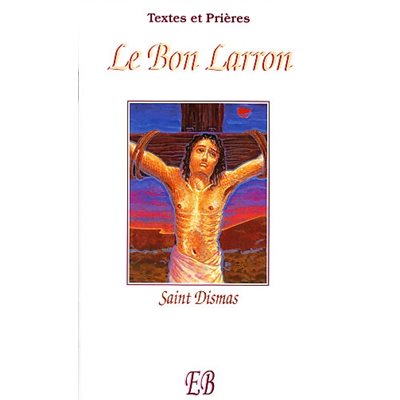 Bon Larron Saint Dismas, Le