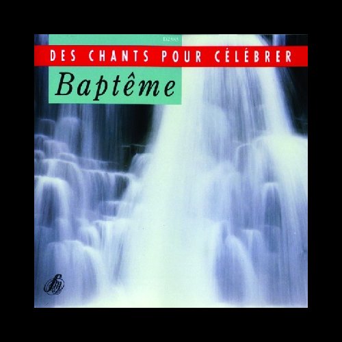 CD Baptême - Des chants pour célébrer CD Baptême - Des chants pour célébrer