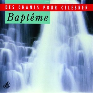 CD Baptême - Des chants pour célébrer