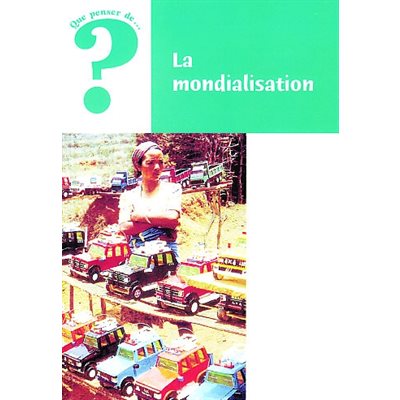 Mondialisation, La... Que penser de?