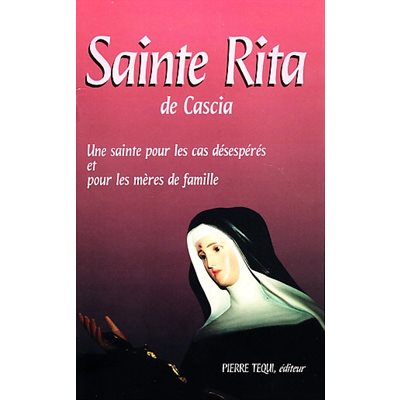 Sainte Rita de Cascia (Une sainte pour les cas désespérés et