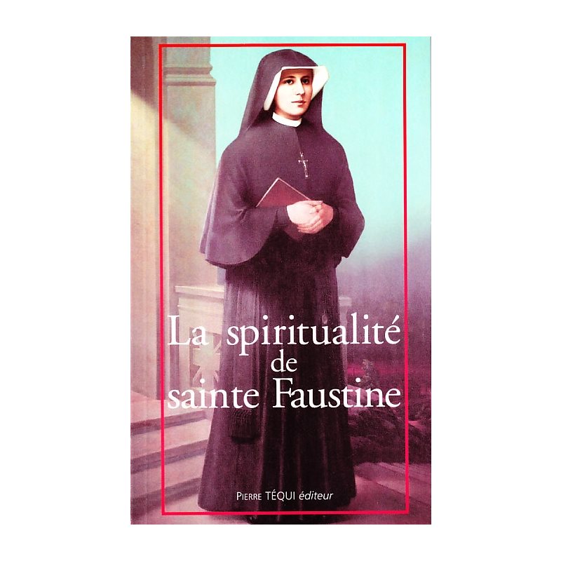 Spiritualité de Sainte Faustine, La